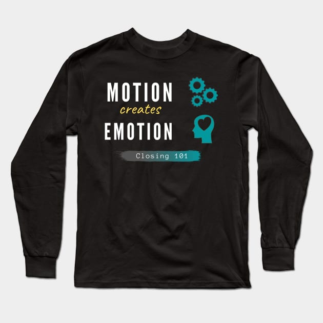 Motion creates Emotion Long Sleeve T-Shirt by Closer T-shirts